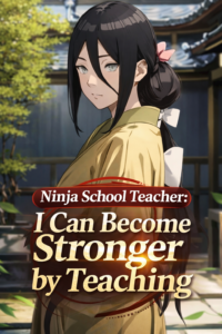 Ninja School Teacher, I Can Become Stronger by Teaching Cover